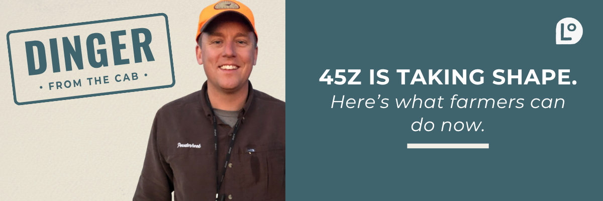 Dinger From the Cab #2: Preparing Your Farm for 45Z and the Future of Carbon Markets